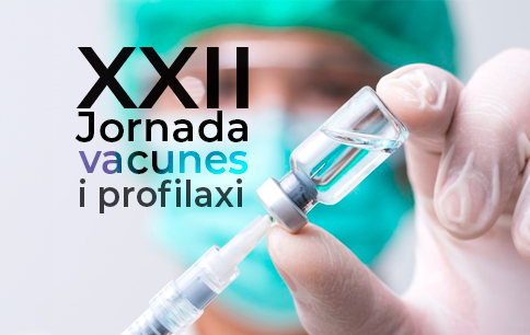 XXII Jornada vacunes i profilaxi CAMFiC. Cap a un calendari canviant