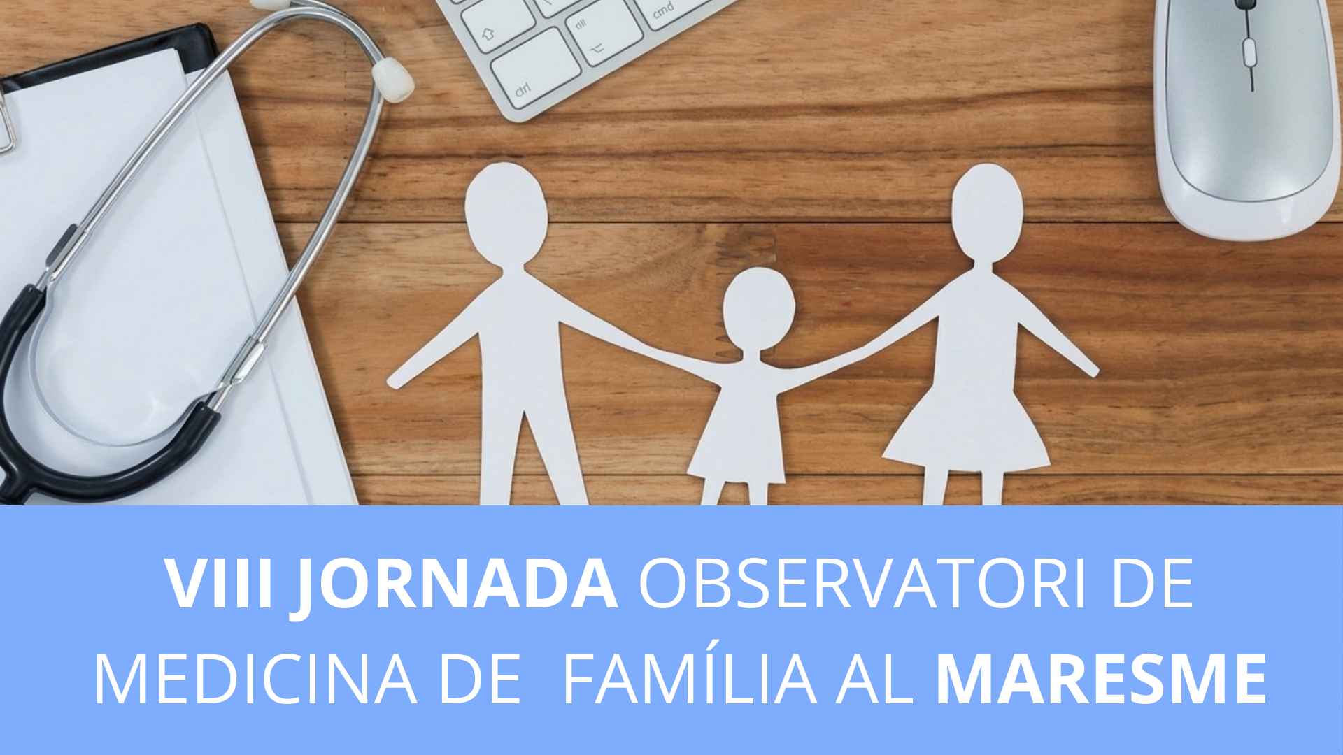 VIII Jornada Observatori de Medicina de Família al Maresme